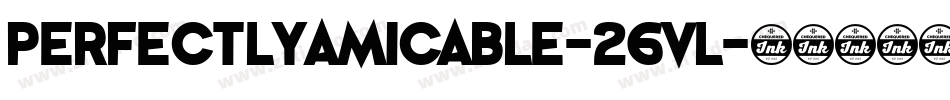 PerfectlyAmicable-26Vl字体转换 PerfectlyAmicable-26Vl字体转换