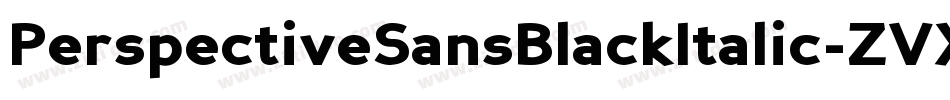 PerspectiveSansBlackItalic-ZVXl字体转换 PerspectiveSansBlackItalic-ZVXl字体转换