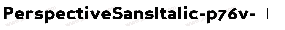 PerspectiveSansItalic-p76v字体转换 PerspectiveSansItalic-p76v字体转换