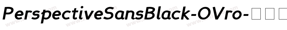 PerspectiveSansBlack-OVro字体转换 PerspectiveSansBlack-OVro字体转换
