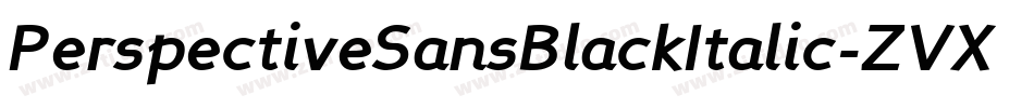 PerspectiveSansBlackItalic-ZVXl字体转换 PerspectiveSansBlackItalic-ZVXl字体转换