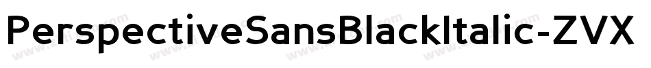 PerspectiveSansBlackItalic-ZVXl字体转换 PerspectiveSansBlackItalic-ZVXl字体转换
