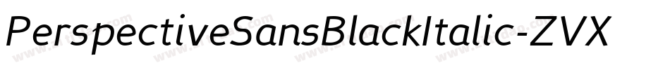 PerspectiveSansBlackItalic-ZVXl字体转换 PerspectiveSansBlackItalic-ZVXl字体转换