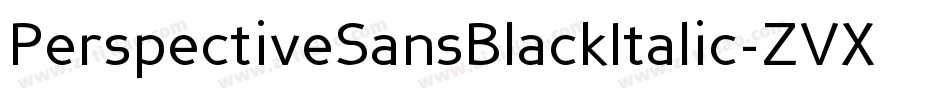 PerspectiveSansBlackItalic-ZVXl字体转换 PerspectiveSansBlackItalic-ZVXl字体转换