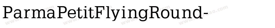 ParmaPetitFlyingRound字体转换