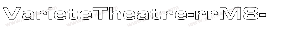 VarieteTheatre-rrM8字体转换