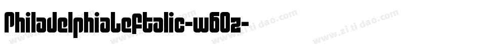 PhiladelphiaLeftalic-w6Oz字体转换