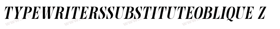 TypewriterssubstituteOblique-Zy4K字体转换 TypewriterssubstituteOblique-Zy4K字体转换