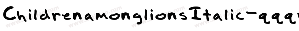 ChildrenamonglionsItalic-qqqr字体转换