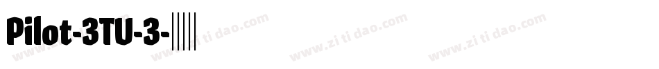Pilot-3TU-3字体转换