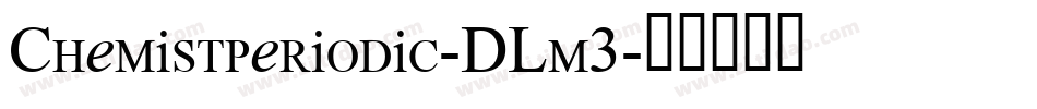 Chemistperiodic-DLm3字体转换