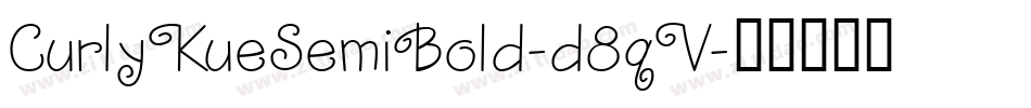 CurlyKueSemiBold-d8qV字体转换