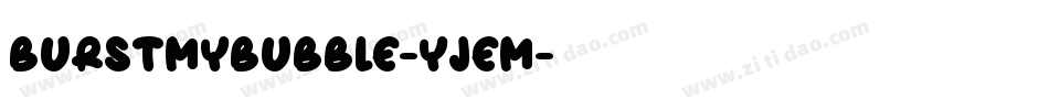 BurstMyBubble-yJem字体转换
