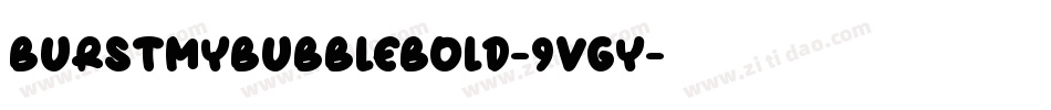 BurstMyBubbleBold-9vgy字体转换