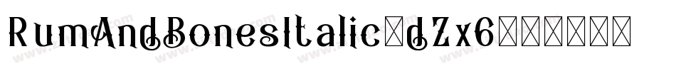 RumAndBonesItalic-dZx6字体转换