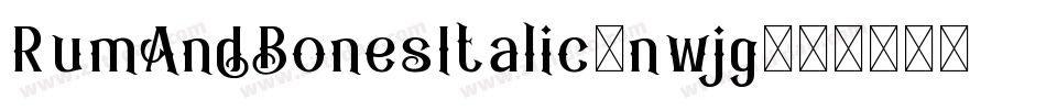 RumAndBonesItalic-nwjg字体转换 RumAndBonesItalic-nwjg字体转换
