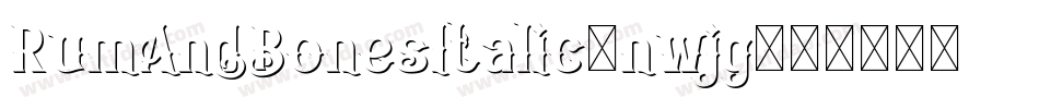 RumAndBonesItalic-nwjg字体转换 RumAndBonesItalic-nwjg字体转换