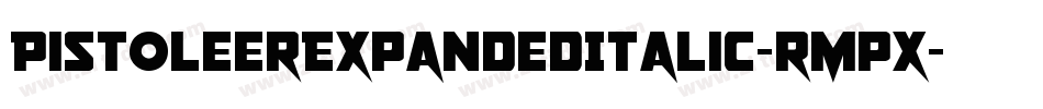 PistoleerExpandedItalic-rMpx字体转换 PistoleerExpandedItalic-rMpx字体转换