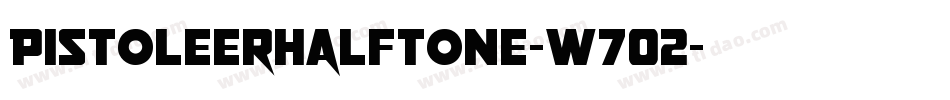 PistoleerHalftone-w7O2字体转换