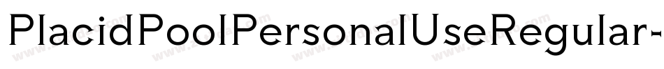 PlacidPoolPersonalUseRegular-mEzv字体转换 PlacidPoolPersonalUseRegular-mEzv字体转换