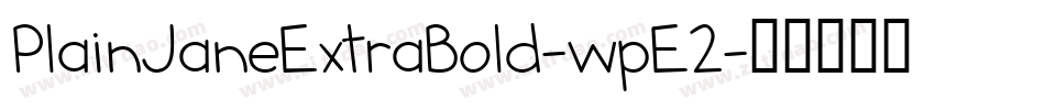 PlainJaneExtraBold-wpE2字体转换