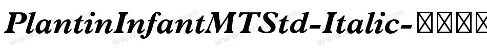 PlantinInfantMTStd-Italic字体转换