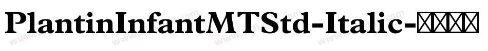 PlantinInfantMTStd-Italic字体转换