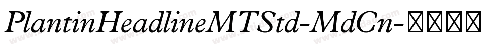 PlantinHeadlineMTStd-MdCn字体转换