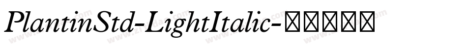 PlantinStd-LightItalic字体转换