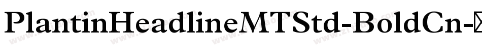 PlantinHeadlineMTStd-BoldCn字体转换