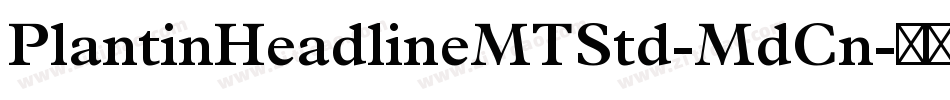 PlantinHeadlineMTStd-MdCn字体转换