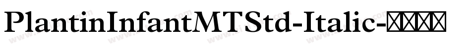 PlantinInfantMTStd-Italic字体转换
