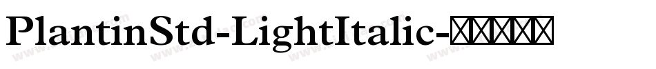 PlantinStd-LightItalic字体转换