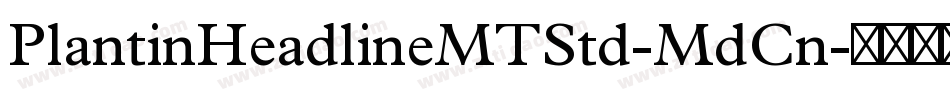PlantinHeadlineMTStd-MdCn字体转换