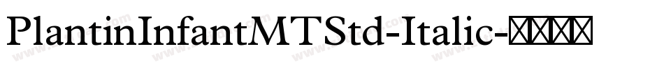 PlantinInfantMTStd-Italic字体转换