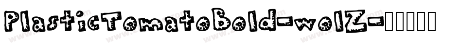 PlasticTomatoBold-wolZ字体转换