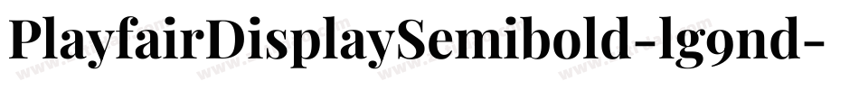 PlayfairDisplaySemibold-lg9nd字体转换