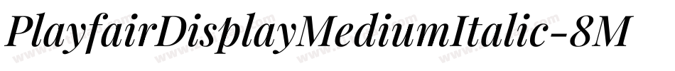 PlayfairDisplayMediumItalic-8MaEg字体转换