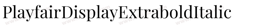 PlayfairDisplayExtraboldItalic-MVZaJ字体转换 PlayfairDisplayExtraboldItalic-MVZaJ字体转换