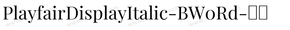 PlayfairDisplayItalic-BW0Rd字体转换