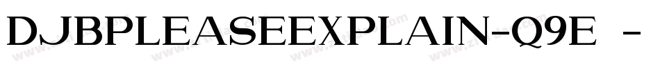 DjbPleaseExplain-q9E6字体转换