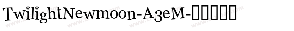 TwilightNewmoon-A3eM字体转换