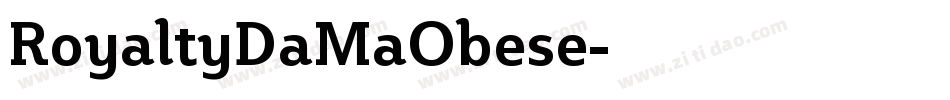 RoyaltyDaMaObese字体转换