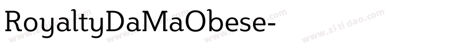 RoyaltyDaMaObese字体转换