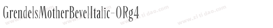 GrendelsMotherBevelItalic-ORg4字体转换