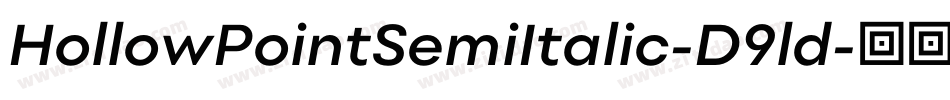 HollowPointSemiItalic-D9ld字体转换 HollowPointSemiItalic-D9ld字体转换