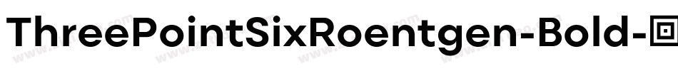 ThreePointSixRoentgen-Bold字体转换