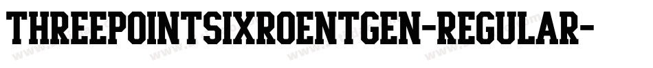ThreePointSixRoentgen-Regular字体转换