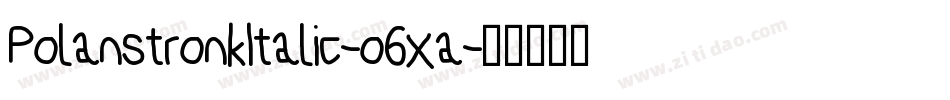 PolanstronkItalic-o6xa字体转换