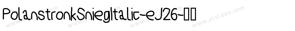 PolanstronkSniegItalic-eJ26字体转换